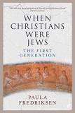 Paula Fredriksen When Christians Were Jews The First Generation 