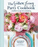 Elizabeth Heiskell The Southern Living Party Cookbook A Modern Guide To Gathering 