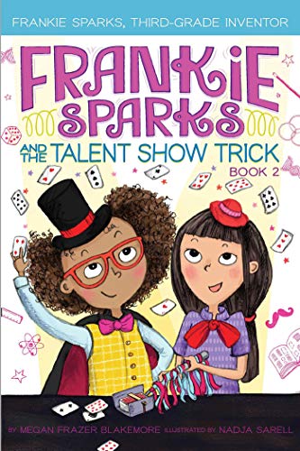 Megan Frazer Blakemore/Frankie Sparks and the Talent Show Trick