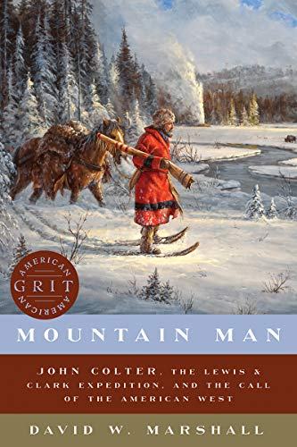 David Weston Marshall Mountain Man John Colter The Lewis & Clark Expedition And Th 