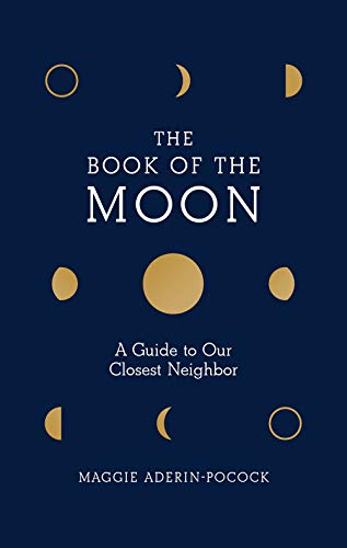 Maggie Aderin Pocock Book Of The Moon A Guide To Our Closest Neighbor 