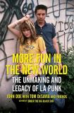 John Doe More Fun In The New World The Unmaking And Legacy Of L.A. Punk 