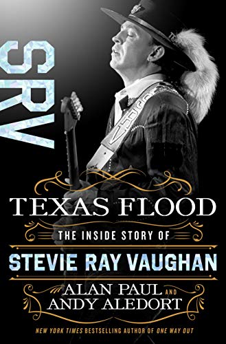 Alan Paul/Texas Flood@The Inside Story of Stevie Ray Vaughan