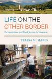 Teresa M. Mares Life On The Other Border Farmworkers And Food Justice In Vermont 