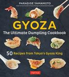 Paradise Yamamoto Gyoza The Ultimate Dumpling Cookbook 50 Recipes From T 