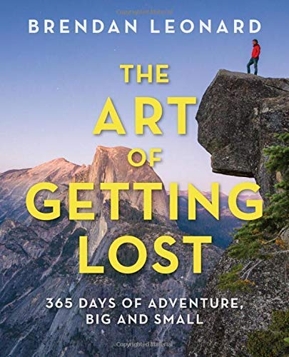 Brendan Leonard/The Art of Getting Lost@ 365 Days of Adventure, Big and Small
