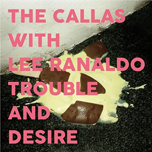 The Callas with Lee Ranaldo/Trouble & Desire