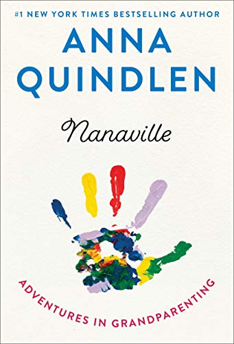 Anna Quindlen/Nanaville@Adventures in Grandparenting
