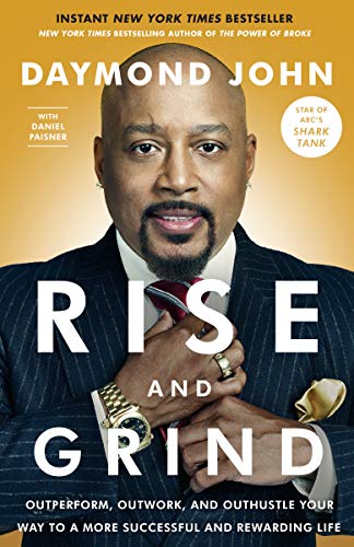 Daymond John/Rise and Grind@ Outperform, Outwork, and Outhustle Your Way to a