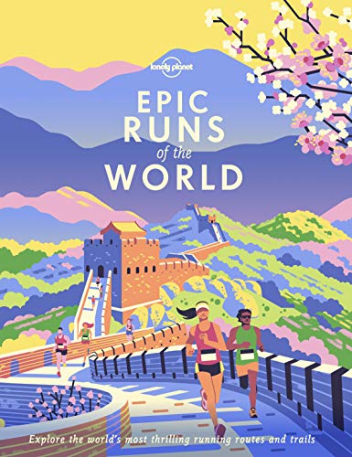 Lonely Planet Lonely Planet Epic Runs Of The World Detailed Itineraries Insider Tips Explore The Wor 