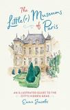 Emma Jacobs The Little(r) Museums Of Paris An Illustrated Guide To The City's Hidden Gems 