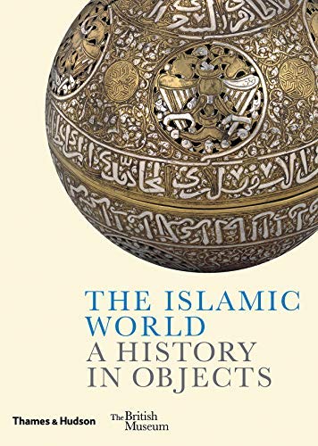 Ladan Akbarnia The Islamic World A History In Objects 