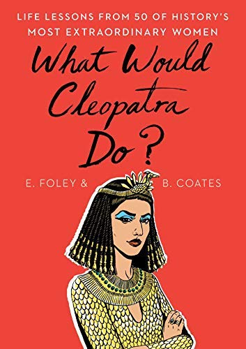 Foley,Elizabeth/ Coates,Beth/What Would Cleopatra Do?