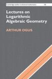 Arthur Ogus Lectures On Logarithmic Algebraic Geometry 