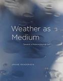 Janine Randerson Weather As Medium Toward A Meteorological Art 