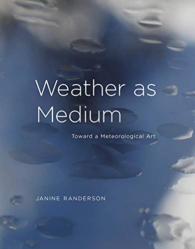 Janine Randerson Weather As Medium Toward A Meteorological Art 