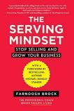 Farnoosh Brock The Serving Mindset Stop Selling And Grow Your Business 