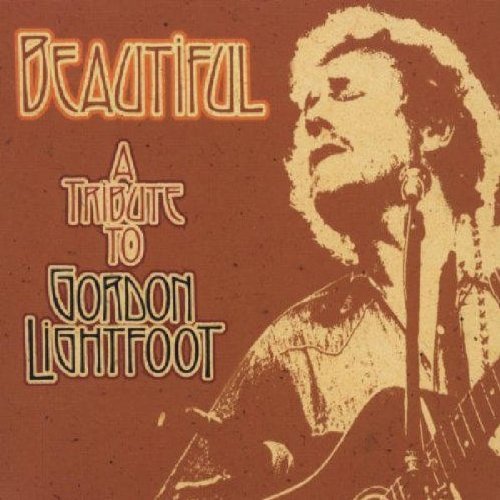 Beautiful (A Tribute To Gordon Lightfoot)/Beautiful (A Tribute To Gordon Lightfoot)