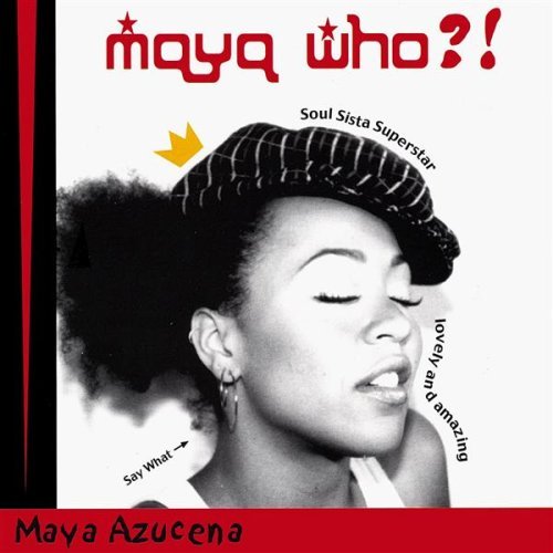 Maya Azucena/Maya Who?!