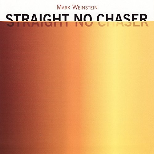 Mark Weinstein/Straight No Chaser