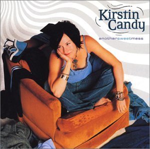CANDY,KIRSTIN/ANOTHER SWEET MESS