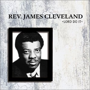 Rev. James Cleveland/Lord Do It