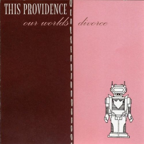 THIS PROVIDENCE/OUR WORLDS DIVORCE