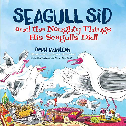 Dawn McMillan/Seagull Sid@ And the Naughty Things His Seagulls Did!