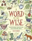 Ruth Binney A Word To The Wise Traditional Advice And Old Country Ways 