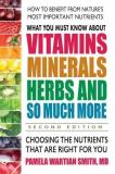 Pamela Wartian Smith What You Must Know About Vitamins Minerals Herbs Choosing The Nutrients That Are Right For You 0002 Edition; 
