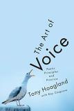 Tony Hoagland The Art Of Voice Poetic Principles And Practice 
