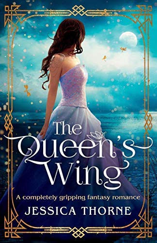 Jessica Thorne/The Queen's Wing@ A Completely Gripping Fantasy Romance