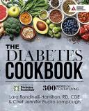 Lara Hamilton Rondinelli The Diabetes Cookbook 300 Healthy Recipes For Living Powered By The Dia 