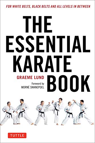 Graeme Lund/The Essential Karate Book@ For White Belts, Black Belts and All Levels in Be