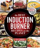 Ella Sanders The Best Induction Burner Recipes On The Planet 100 Easy Recipes For Your Portable Cooktop 