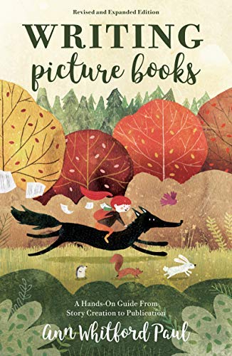 Ann Whitford Paul/Writing Picture Books Revised and Expanded Edition@ A Hands-On Guide from Story Creation to Publicati@0002 EDITION;Second Edition,