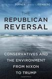 James Morton Turner The Republican Reversal Conservatives And The Environment From Nixon To T 