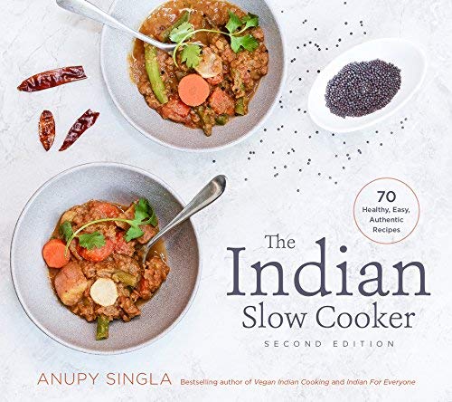 Anupy Singla The Indian Slow Cooker 70 Healthy Easy Authentic Recipes 0002 Edition; 