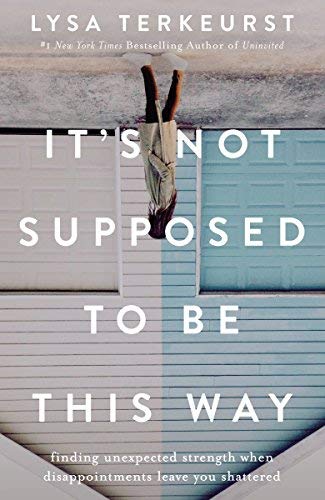 Lysa TerKeurst/It's Not Supposed to Be This Way