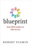 Robert Plomin Blueprint How Dna Makes Us Who We Are 