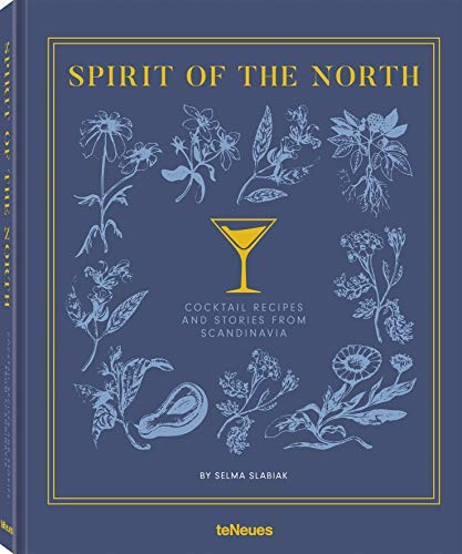 Selma Slabiak Spirit Of The North Cocktail Recipes And Stories From Scandinavia 