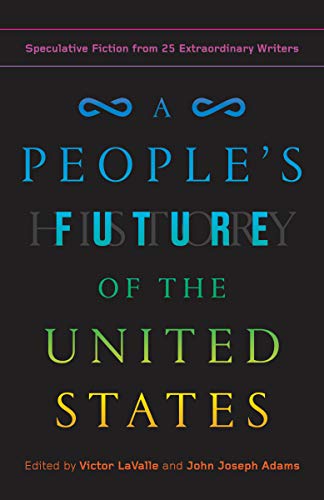 Victor Lavalle/A People's Future of the United States@ Speculative Fiction from 25 Extraordinary Writers