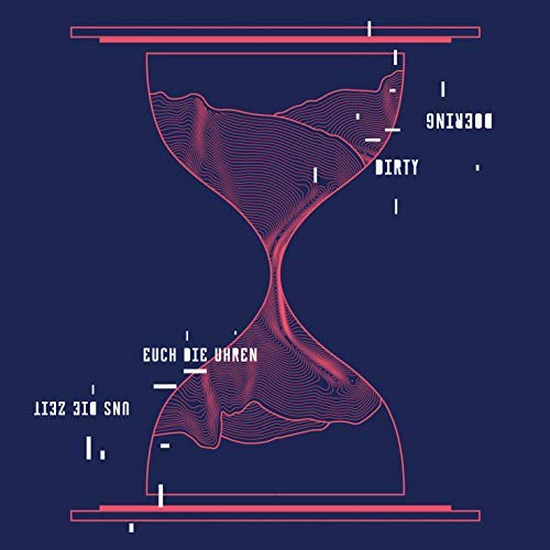 Dirty Doering/Euch Die Uhren Uns Die Zeit