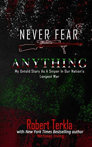Nicholas Irving/Never Fear Anything@ My Untold Story as a Sniper in Our Nations Longes