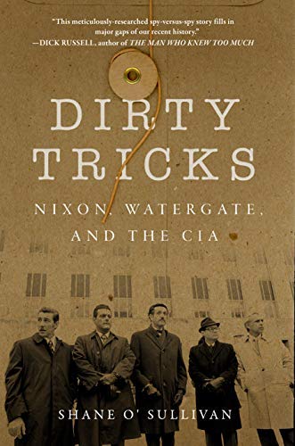 Shane O'sullivan Dirty Tricks Nixon Watergate And The Cia 