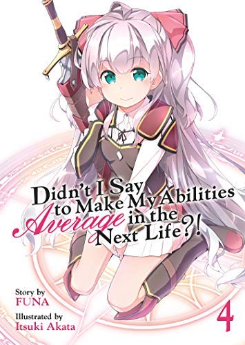 Funa/Didn't I Say to Make My Abilities Average in the Next Life?! 4 (Light Novel)