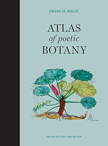 Francis Halle Atlas Of Poetic Botany 