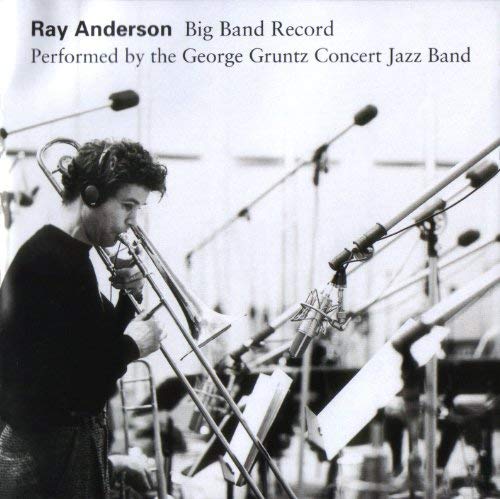 Ray Anderson/Big Band Record