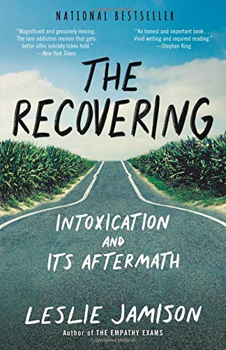 Leslie Jamison/The Recovering@Intoxication and Its Aftermath