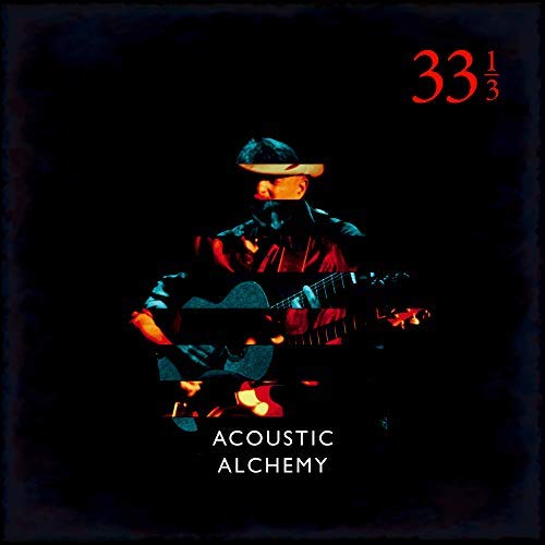 Acoustic Alchemy/Thirty Three & A Third